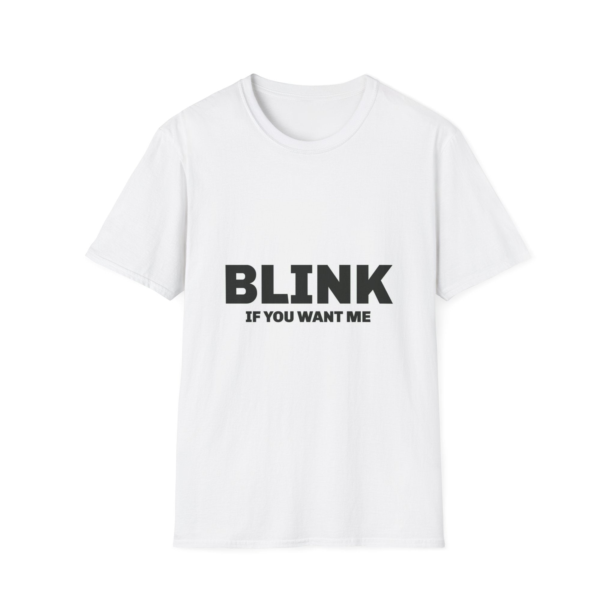 Blink T‑Shirt — Bold Text Graphic “BLINK If You Want Me” Casual Tee